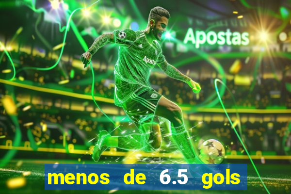 menos de 6.5 gols o que significa